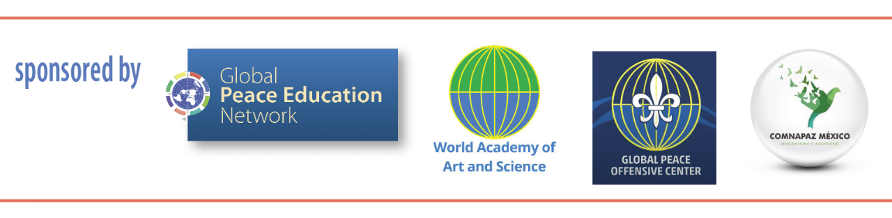Sponsors: Global Peace Education Network, World Academy of Art and Science, Global Peace Offensive Center, and CONMIPAZ México